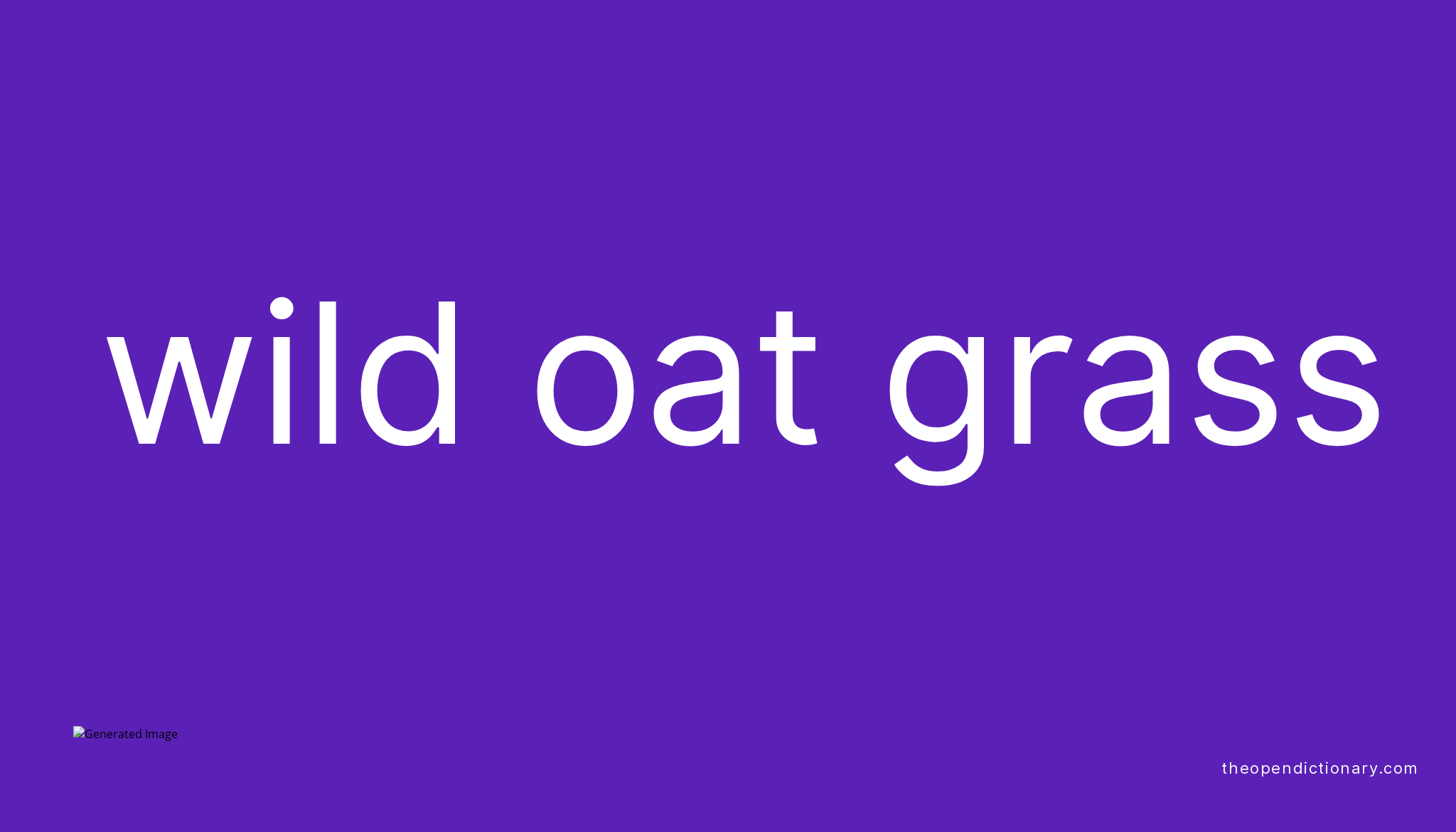 Wild oat grass Meaning of Wild oat grass Definition of Wild oat